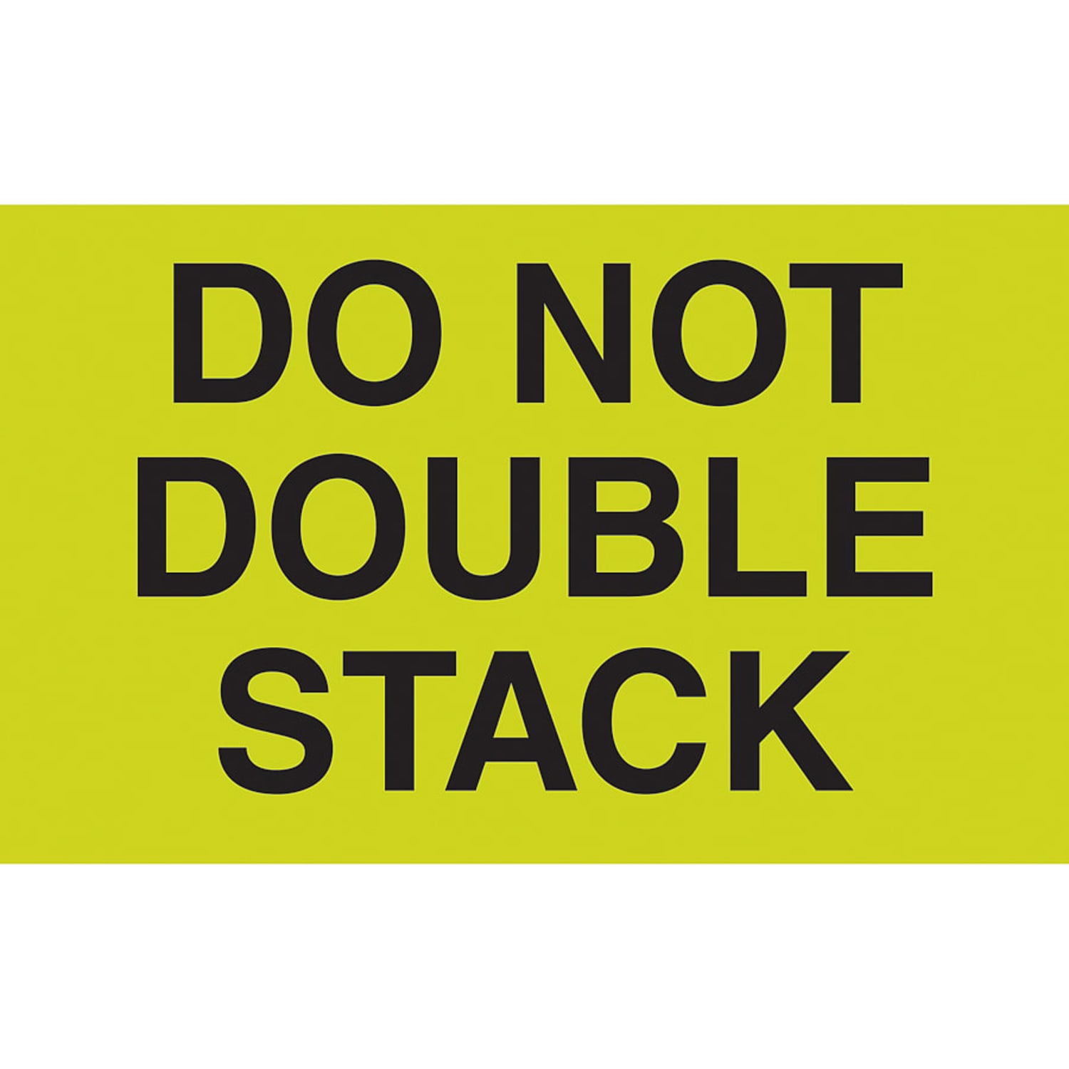 Tape Logic Preprinted Special Handling Labels, DL2261, "Do Not Double Stack", 5in x 3in, Fluorescent Green, Roll Of 500