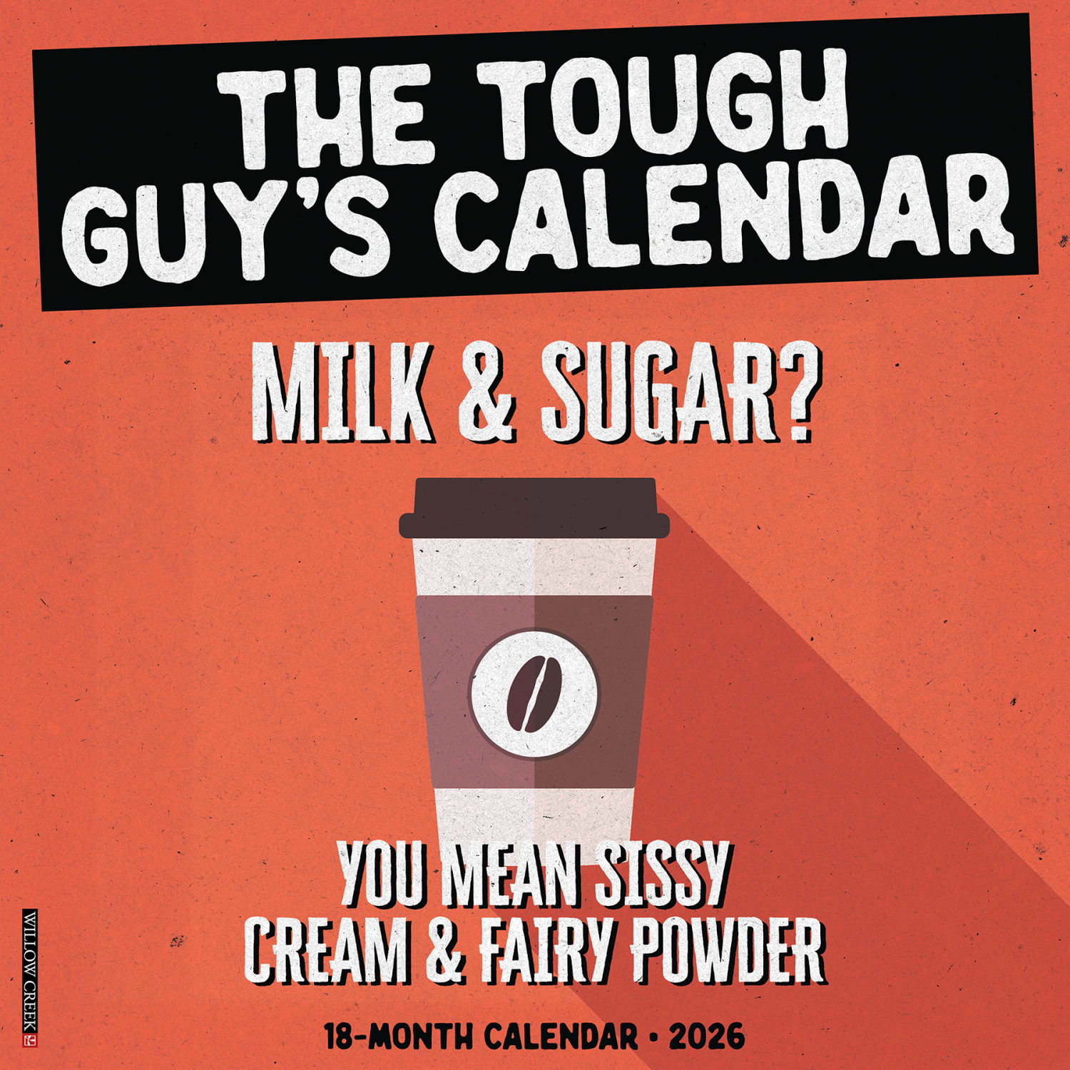 2026 Willow Creek Press Monthly Wall Calendar, 12in x 12in, The Tough Guys Calendar, January To December, 55953
