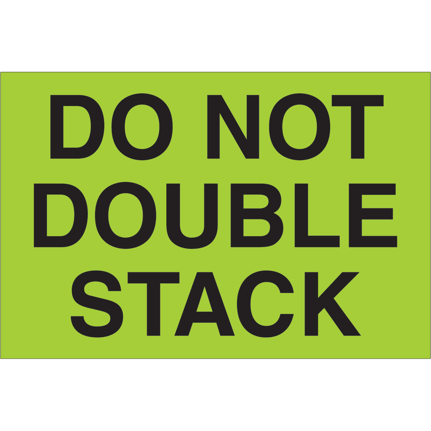 Tape Logic Preprinted Shipping Labels, DL1097, Do Not Double Stack, Rectangle, 2in x 3in, Fluorescent Green, Roll Of 500