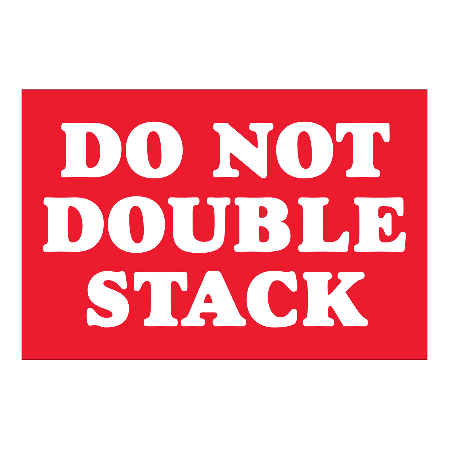 Tape Logic Safety Labels, "Do Not Double Stack", Rectangular, DL1614, 2in x 3in, Red/White, Roll Of 500 Labels
